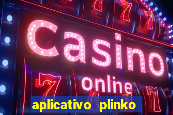 aplicativo plinko paga mesmo